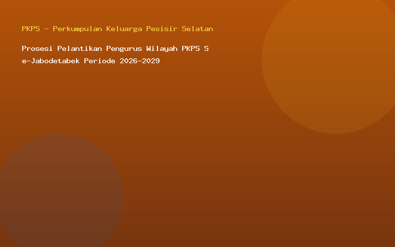 Prosesi Pelantikan Pengurus Wilayah PKPS Se-Jabodetabek Periode 2026-2029